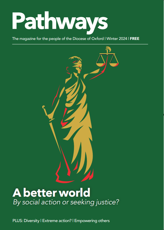 Pathways Winter 2024 cover. A digital illustration shows lady liberty in green and gold colours. Text reads Pathways, The magazine for the people of the Diocese of Oxford. Winter 2024. FREE. A better world. By social action or seeking justice? PLUS: diversity, extreme action?, empowering others.